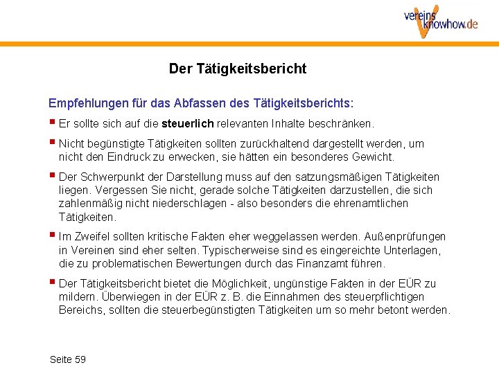 Der Tätigkeitsbericht Empfehlungen für das Abfassen des Tätigkeitsberichts: Er sollte sich auf die steuerlich