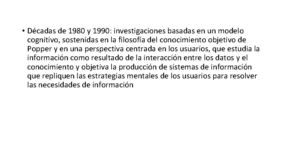  • Décadas de 1980 y 1990: investigaciones basadas en un modelo cognitivo, sostenidas