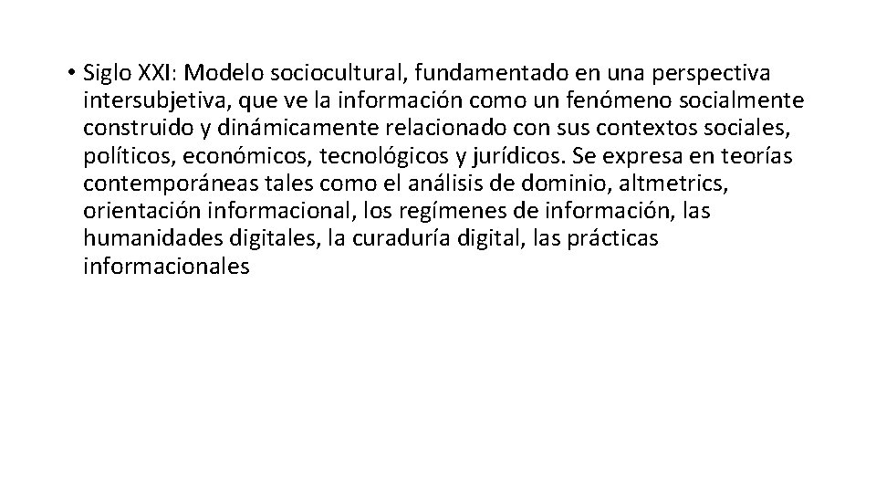  • Siglo XXI: Modelo sociocultural, fundamentado en una perspectiva intersubjetiva, que ve la