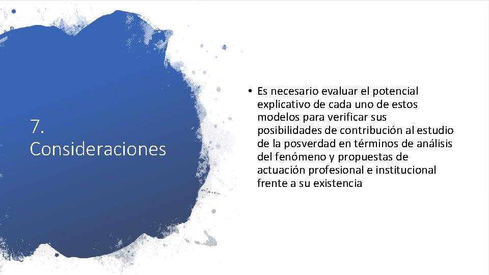 7. Consideraciones • Es necesario evaluar el potencial explicativo de cada uno de estos