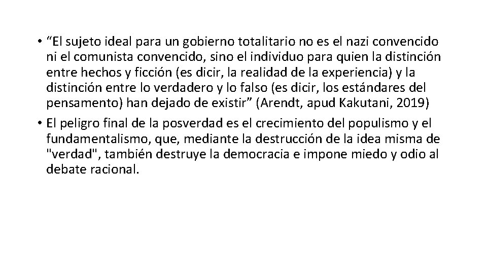  • “El sujeto ideal para un gobierno totalitario no es el nazi convencido