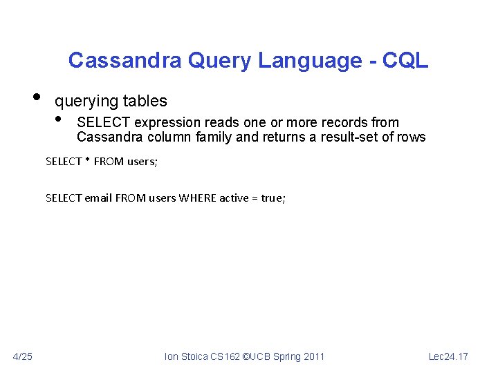 Cassandra Query Language - CQL • querying tables • SELECT expression reads one or