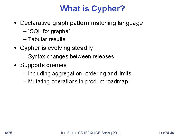 What is Cypher? • Declarative graph pattern matching language – “SQL for graphs” –