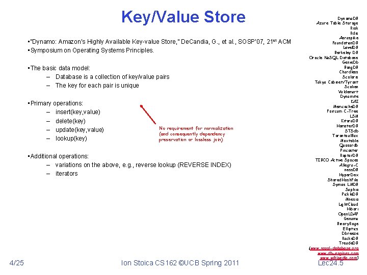Key/Value Store • “Dynamo: Amazon’s Highly Available Key-value Store, ” De. Candia, G. ,