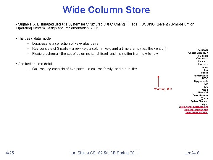 Wide Column Store • “Bigtable: A Distributed Storage System for Structured Data, ” Chang,