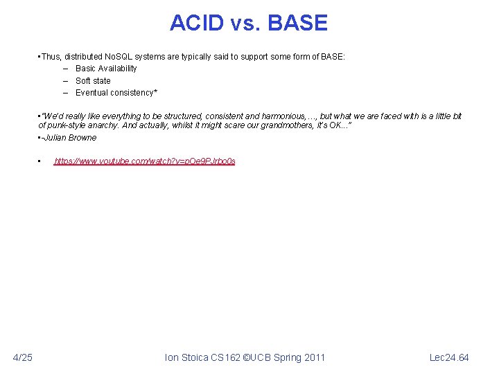 ACID vs. BASE • Thus, distributed No. SQL systems are typically said to support