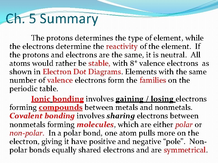 Ch. 5 Summary The protons determines the type of element, while the electrons determine