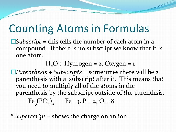 Counting Atoms in Formulas �Subscript = this tells the number of each atom in