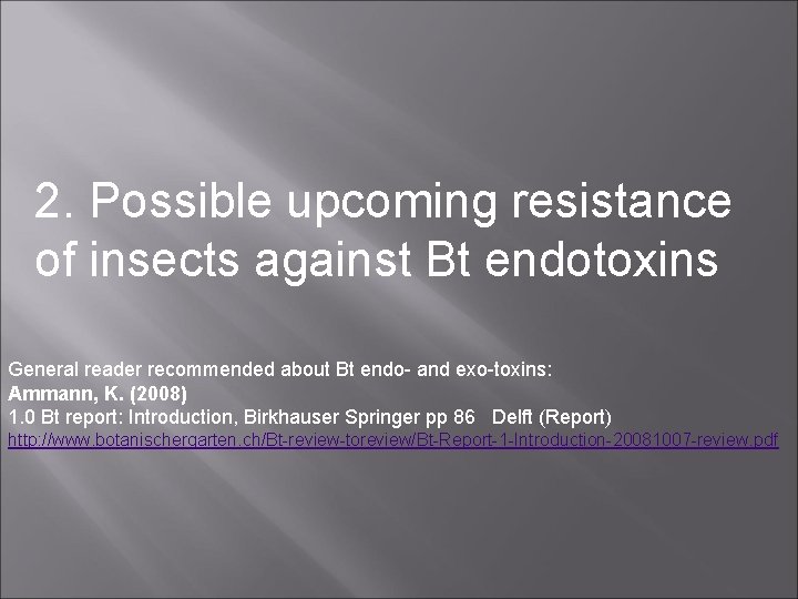 2. Possible upcoming resistance of insects against Bt endotoxins General reader recommended about Bt