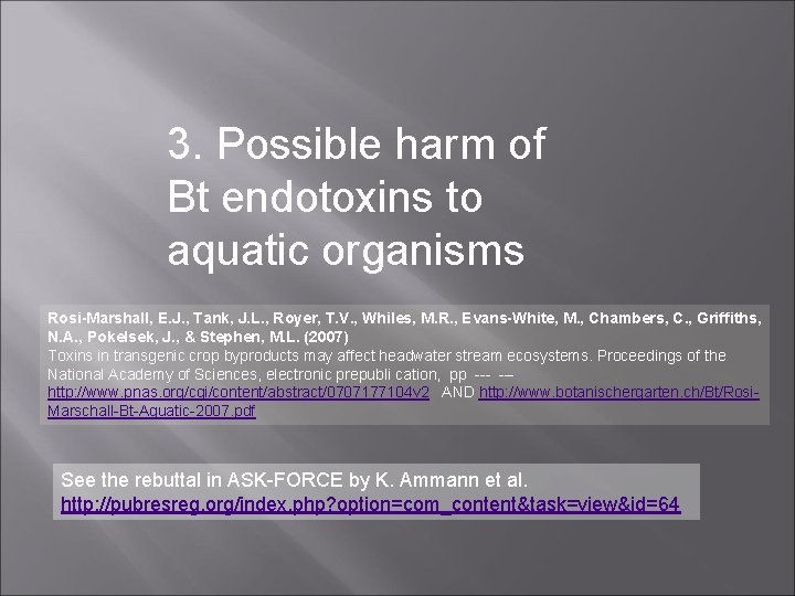 3. Possible harm of Bt endotoxins to aquatic organisms Rosi-Marshall, E. J. , Tank,