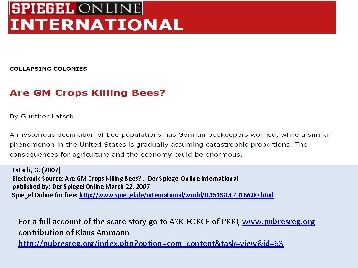 Latsch, G. (2007) Electronic Source: Are GM Crops Killing Bees? , Der Spiegel Online