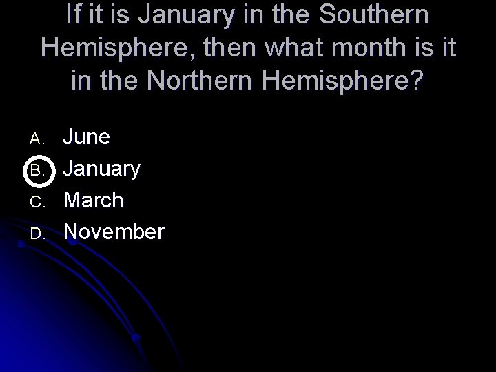 If it is January in the Southern Hemisphere, then what month is it in