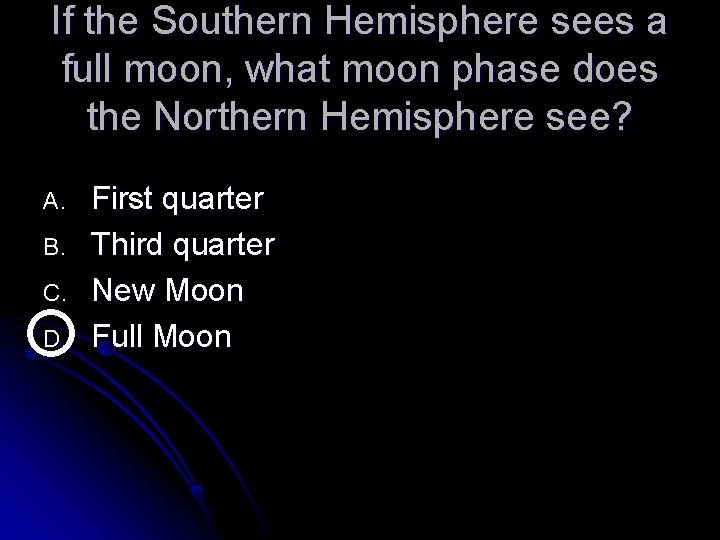 If the Southern Hemisphere sees a full moon, what moon phase does the Northern