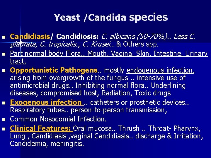 Yeast /Candida species n n n Candidiasis/ Candidiosis: C. albicans (50 -70%). . Less