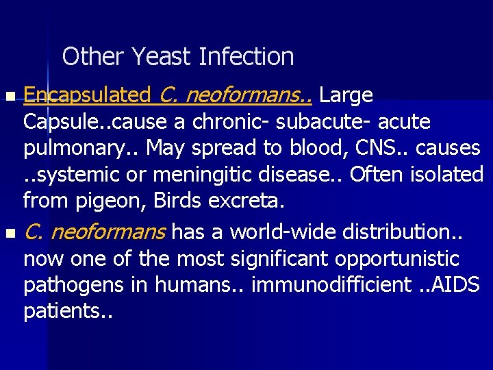 Other Yeast Infection Encapsulated C. neoformans. . Large Capsule. . cause a chronic- subacute-