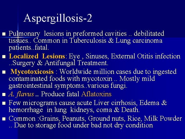 Aspergillosis-2 n n n Pulmonary lesions in preformed cavities. . debilitated tissues. . Common