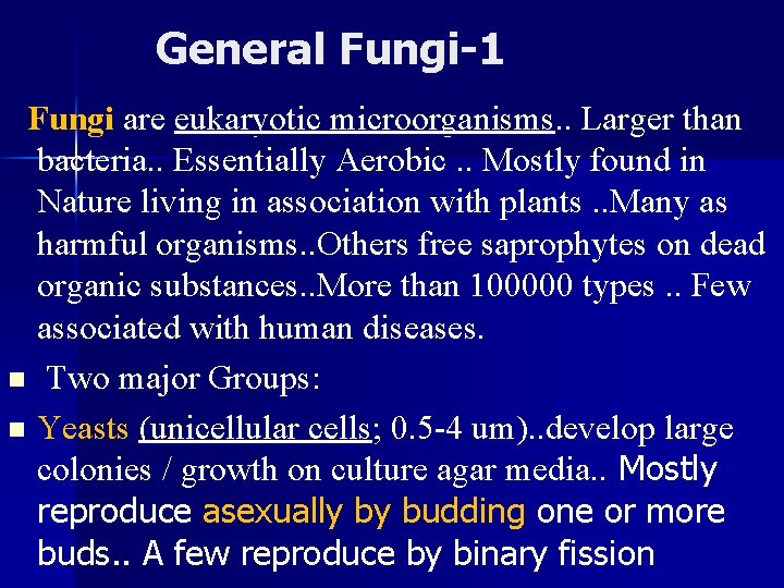 General Fungi-1 Fungi are eukaryotic microorganisms. . Larger than bacteria. . Essentially Aerobic. .