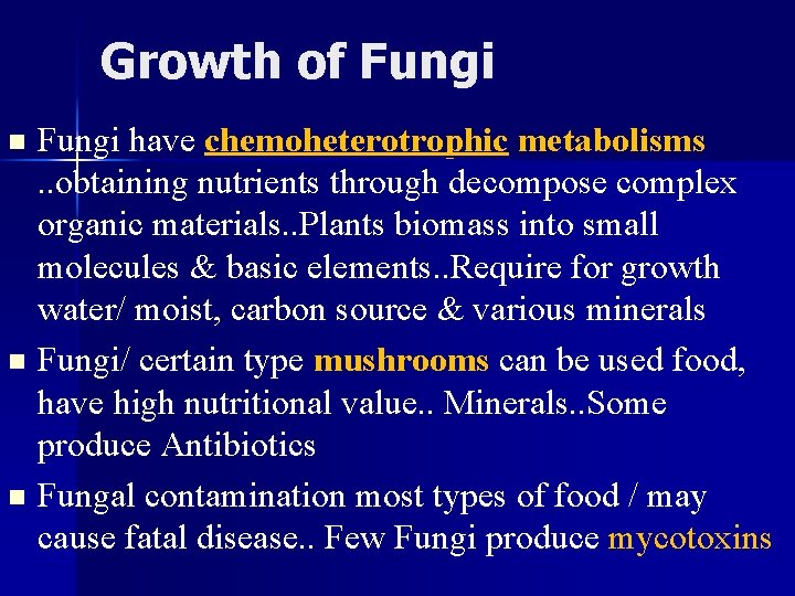 Growth of Fungi have chemoheterotrophic metabolisms. . obtaining nutrients through decompose complex organic materials.