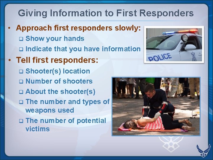 Giving Information to First Responders • Approach first responders slowly: Show your hands q Giving Information to First Responders • Approach first responders slowly: Show your hands q