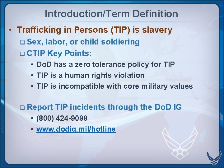 Introduction/Term Definition • Trafficking in Persons (TIP) is slavery q Sex, labor, or child Introduction/Term Definition • Trafficking in Persons (TIP) is slavery q Sex, labor, or child