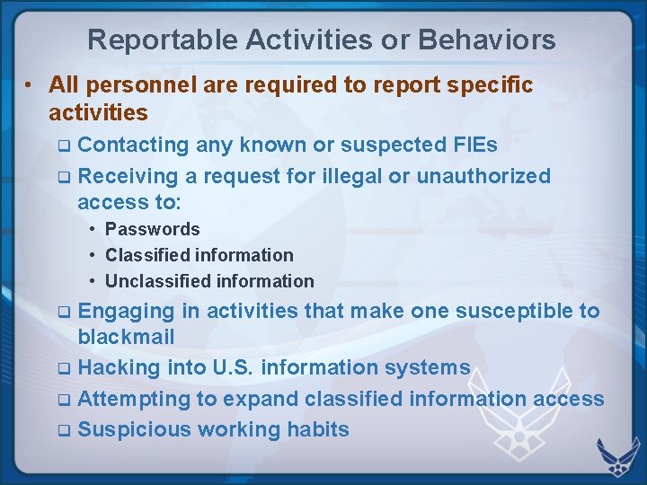 Reportable Activities or Behaviors • All personnel are required to report specific activities Contacting Reportable Activities or Behaviors • All personnel are required to report specific activities Contacting