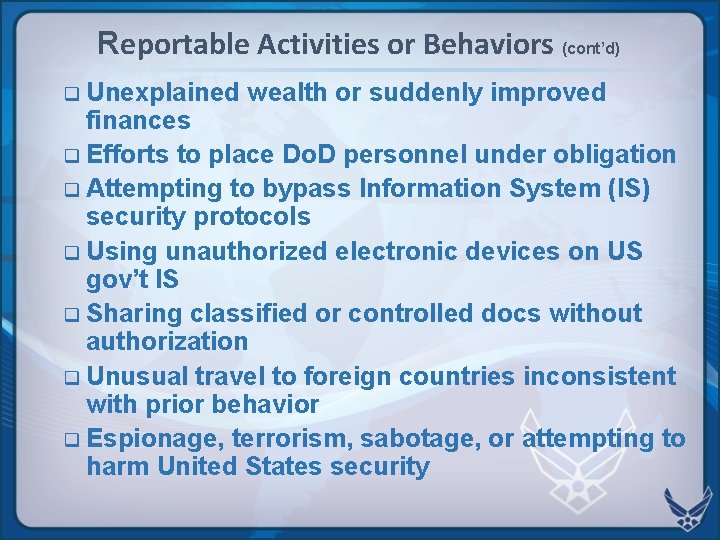 Reportable Activities or Behaviors (cont’d) q Unexplained wealth or suddenly improved finances q Efforts Reportable Activities or Behaviors (cont’d) q Unexplained wealth or suddenly improved finances q Efforts