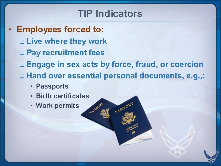 TIP Indicators • Employees forced to: q Live where they work q Pay recruitment TIP Indicators • Employees forced to: q Live where they work q Pay recruitment