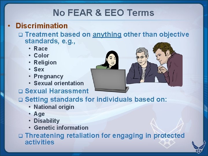 No FEAR & EEO Terms • Discrimination q Treatment based on anything other than No FEAR & EEO Terms • Discrimination q Treatment based on anything other than