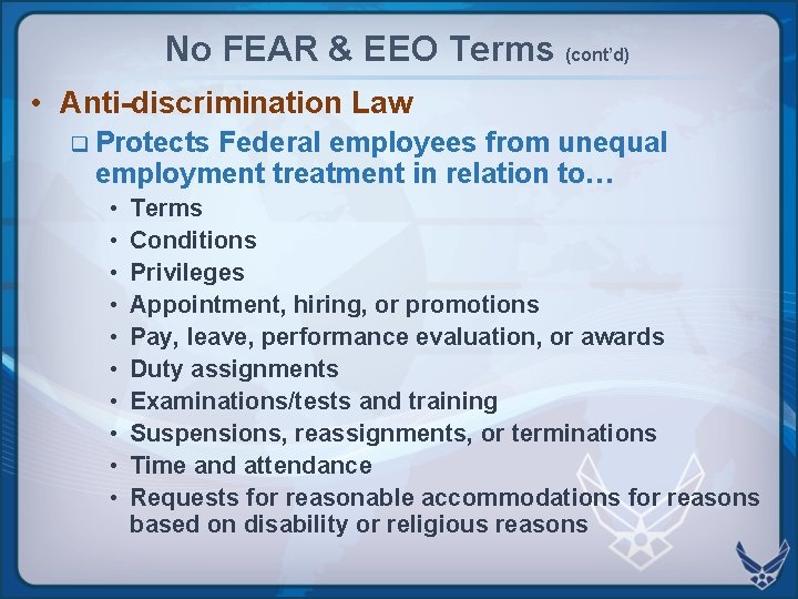 No FEAR & EEO Terms (cont’d) • Anti-discrimination Law q Protects Federal employees from No FEAR & EEO Terms (cont’d) • Anti-discrimination Law q Protects Federal employees from