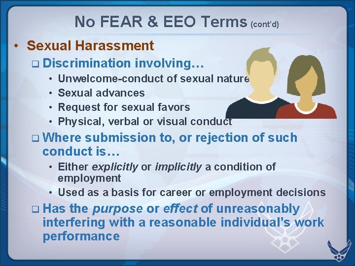 No FEAR & EEO Terms (cont’d) • Sexual Harassment q Discrimination • • involving… No FEAR & EEO Terms (cont’d) • Sexual Harassment q Discrimination • • involving…