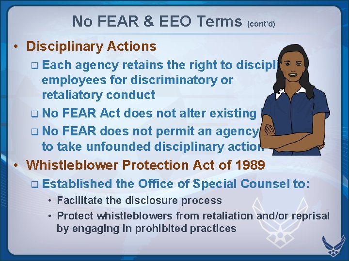 No FEAR & EEO Terms (cont’d) • Disciplinary Actions q Each agency retains the No FEAR & EEO Terms (cont’d) • Disciplinary Actions q Each agency retains the