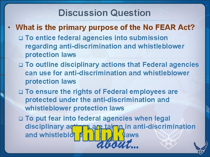 Discussion Question • What is the primary purpose of the No FEAR Act? To Discussion Question • What is the primary purpose of the No FEAR Act? To
