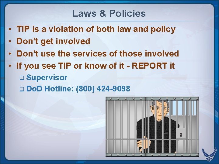 Laws & Policies • • TIP is a violation of both law and policy Laws & Policies • • TIP is a violation of both law and policy