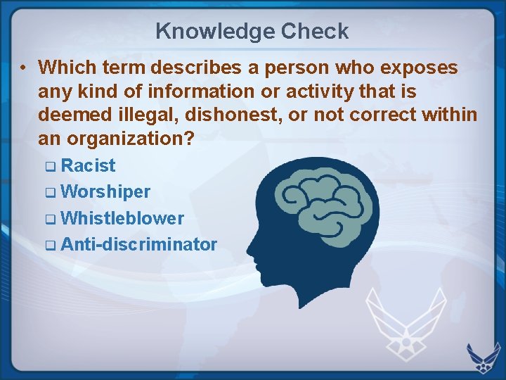 Knowledge Check • Which term describes a person who exposes any kind of information Knowledge Check • Which term describes a person who exposes any kind of information