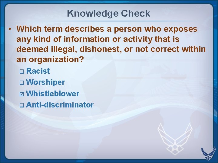 Knowledge Check • Which term describes a person who exposes any kind of information Knowledge Check • Which term describes a person who exposes any kind of information