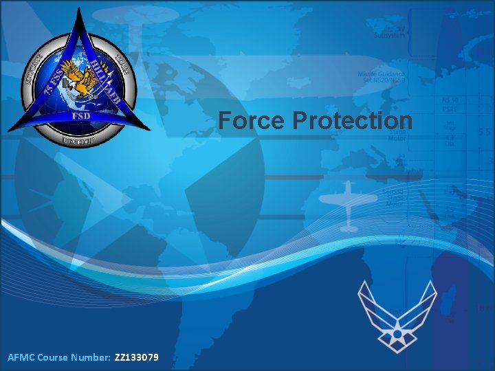 Force Protection AFMC Course Number: ZZ 133079  Force Protection AFMC Course Number: ZZ 133079