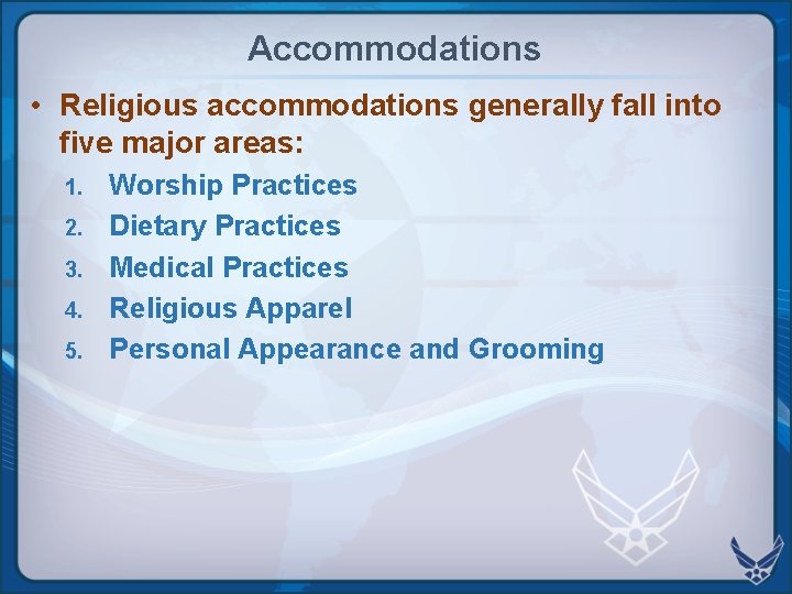 Accommodations • Religious accommodations generally fall into five major areas: 1. 2. 3. 4. Accommodations • Religious accommodations generally fall into five major areas: 1. 2. 3. 4.