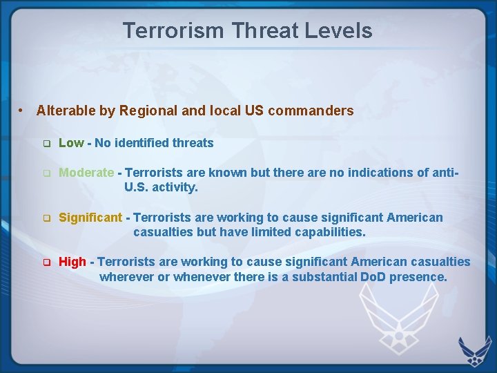 Terrorism Threat Levels • Alterable by Regional and local US commanders q Low - Terrorism Threat Levels • Alterable by Regional and local US commanders q Low -