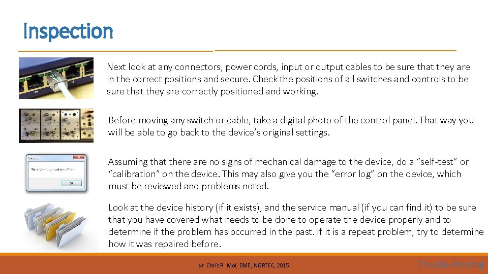 Inspection Next look at any connectors, power cords, input or output cables to be