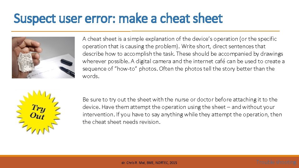 Suspect user error: make a cheat sheet A cheat sheet is a simple explanation