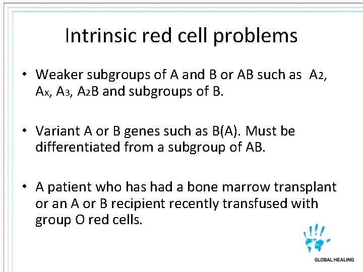 Intrinsic red cell problems • Weaker subgroups of A and B or AB such