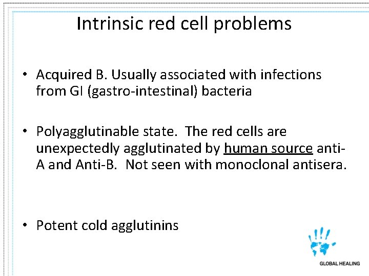 Intrinsic red cell problems • Acquired B. Usually associated with infections from GI (gastro-intestinal)