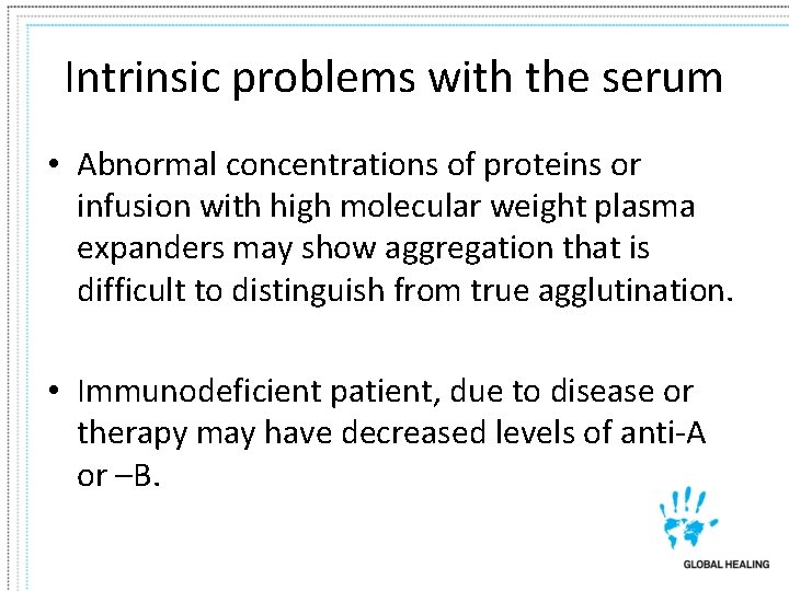 Intrinsic problems with the serum • Abnormal concentrations of proteins or infusion with high