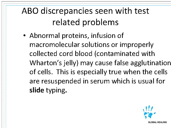 ABO discrepancies seen with test related problems • Abnormal proteins, infusion of macromolecular solutions