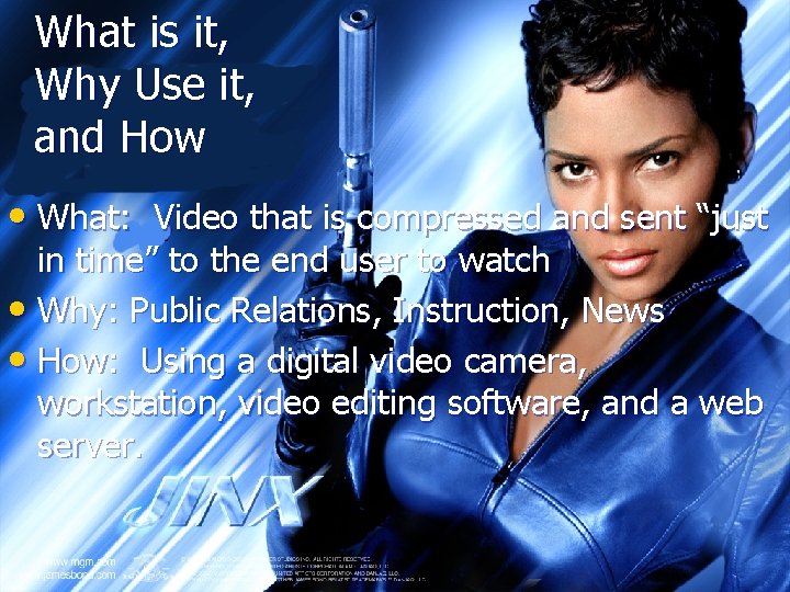 What is it, Why Use it, and How • What: Video that is compressed