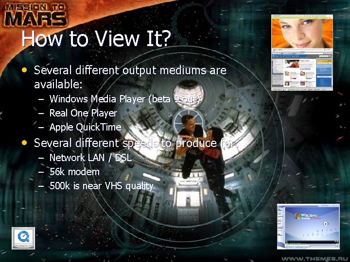 How to View It? • Several different output mediums are available: – – –