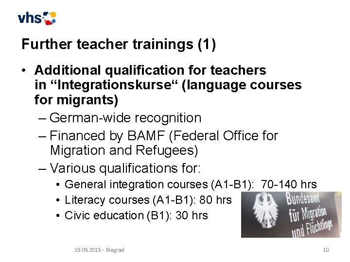 Further teacher trainings (1) • Additional qualification for teachers in “Integrationskurse“ (language courses for