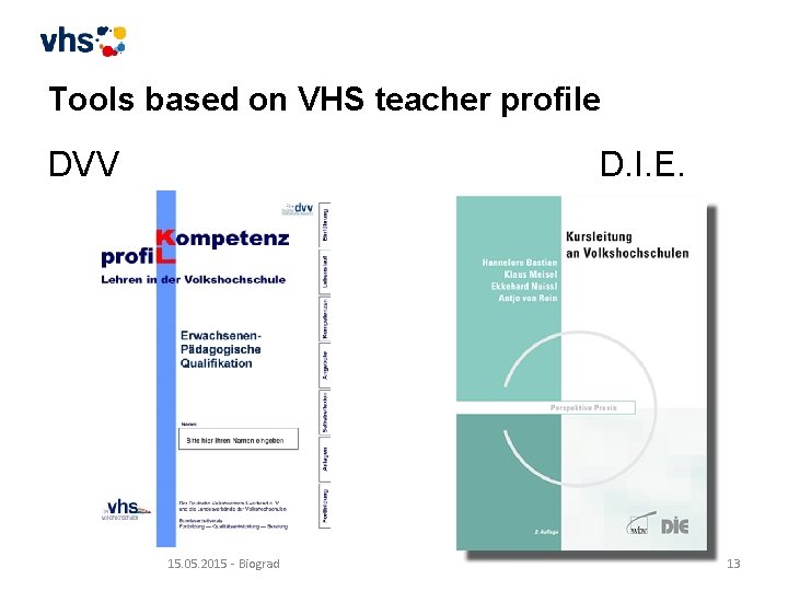 Tools based on VHS teacher profile DVV D. I. E. 15. 05. 2015 -