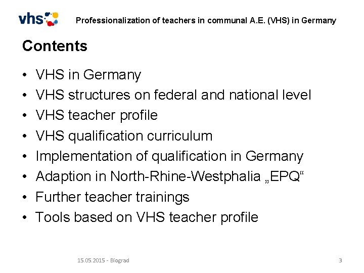 Professionalization of teachers in communal A. E. (VHS) in Germany Contents • • VHS