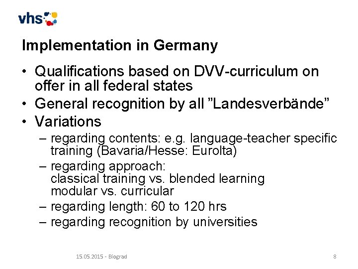 Implementation in Germany • Qualifications based on DVV-curriculum on offer in all federal states